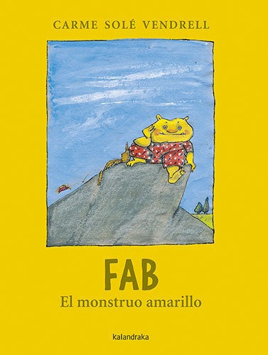 FAB, EL MONSTRUO AMARILLO, de SOLE VENDRELL, CARME. Editorial KALANDRAKA, tapa dura en español