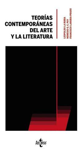 TEORIAS CONTEMPORANEAS DEL ARTE Y LA LITERATURA, de LA RUBIA DE PRADO, LEOPOLDO. Editorial Tecnos, tapa blanda en español