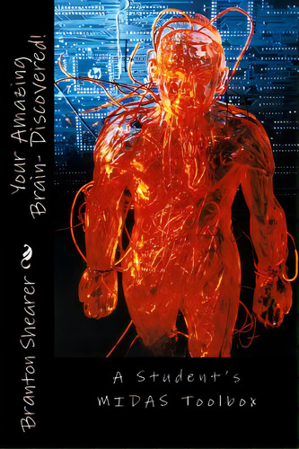 Your Amazing Brain- Discovered!: A Student's Midas Toolbox, De Shearer, Branton. Editorial Createspace, Tapa Blanda En Inglés