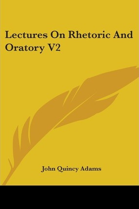 Libro Lectures On Rhetoric And Oratory V2 - John Quincy A...