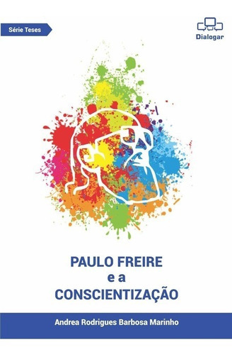 Paulo Freire E A Conscientização, De Andrea Rodrigues Barbosa Marinho. Série Não Aplicável, Vol. 1. Editora Clube De Autores, Capa Mole, Edição 1 Em Português, 2017