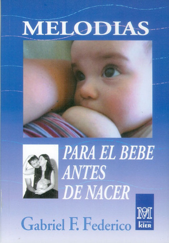 Melodías Para El Bebé Antes De Nacer. Incluye Cd, De Gabriel F. Federico. Editorial Ediciones Gaviota, Tapa Blanda, Edición 2010 En Español