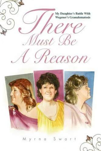 There Must Be A Reason, De Myrna Swart. Editorial Iuniverse, Tapa Dura En Inglés