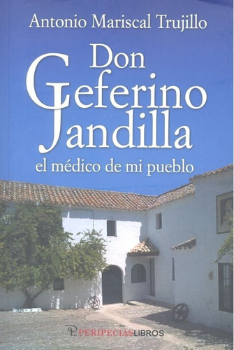 Don Ceferino Jandilla El Medico De Mi Pueblo - Mariscal T...