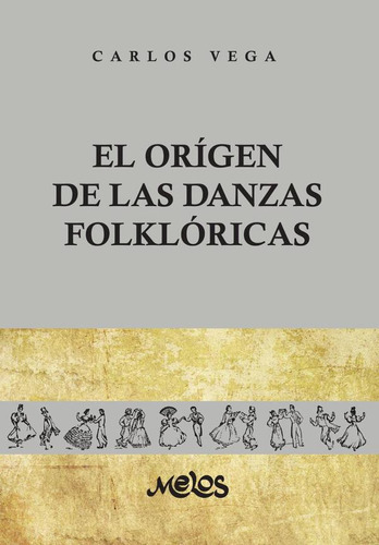 Ba11299 - El Orígen De Las Danzas Folklóricas - Carlos Vega