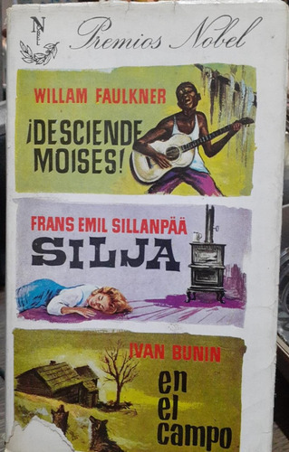 W. Faulkner - Frans Sillanpaa - I. Bunin: Desciende Moises!