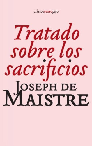 Tratado Sobre Los Sacrificios - Joseph De Maistre - #p