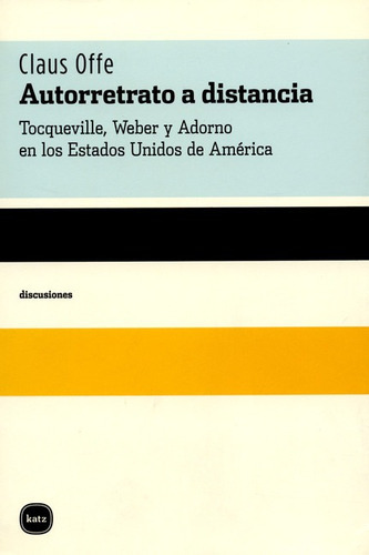 Autorretrato A Distancia, De Offe, Claus. Editorial Katz Editores, Tapa Blanda, Edición 1 En Español, 2006