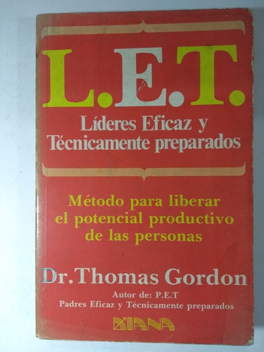 Líderez Eficaz Y Técnicamente Preparados , Dr. Thomas Gordon