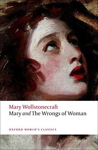 Mary And The Wrongs Of Woman (oxford Worlds Classics), De Wollstonecraft, Mary. Editorial Oxford University Press, Tapa Blanda En Inglés, 2009
