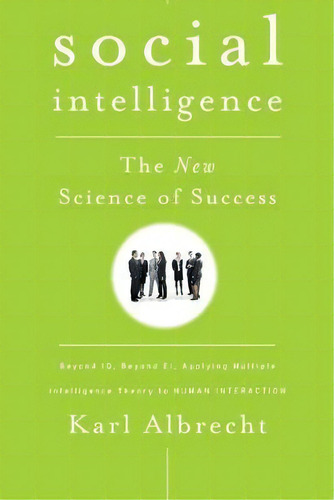 Social Intelligence : The New Science Of Success, De Karl Albrecht. Editorial John Wiley & Sons Inc, Tapa Blanda En Inglés, 2009