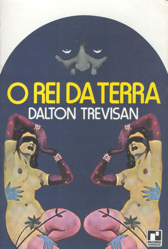 Livro O Rei Da Terra, De Trevisan, Dalton. Editora Record, Capa Mole, Edição 2 Em Português, 2007