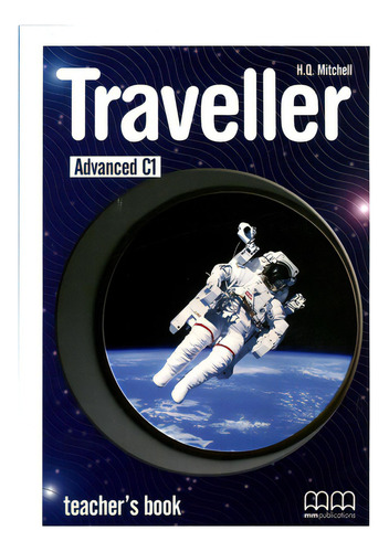 Traveller - Advanced C1 - Teacher'S Book (Interleaved), de MITCHELL, H.Q.. Editorial Mm Publications, tapa blanda en inglés, 2010