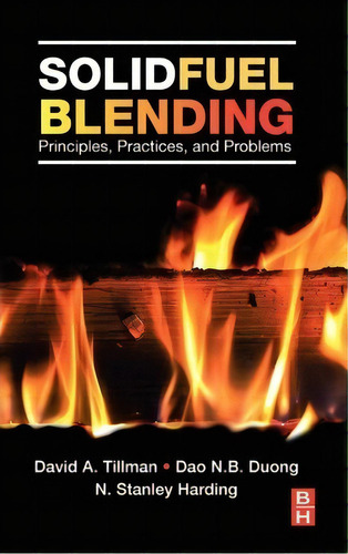 Solid Fuel Blending : Principles, Practices, And Problems, De David Tillman. Editorial Elsevier - Health Sciences Division En Inglés