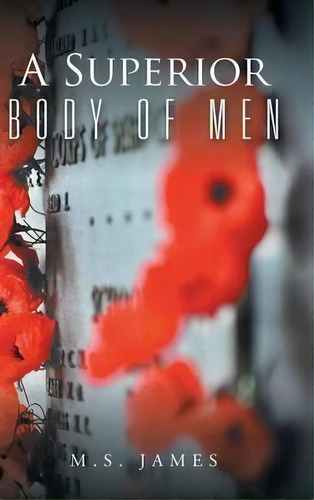 A Superior Body Of Men, De M S James. Editorial Authorhouse, Tapa Dura En Inglés