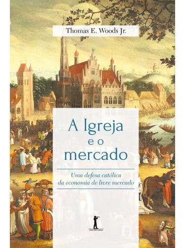 A Igreja E O Mercado: Uma Defesa Católica Da Economia De Livre Mercado, De Arsenio Eduardo Corrêa., Vol. Não Aplica. Editora Vide Editorial, Capa Mole, Edição 1 Em Português, 2019