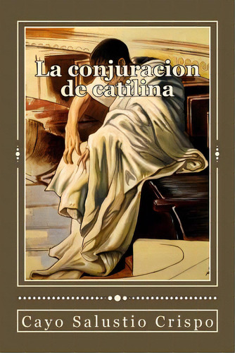 La Conjuracion De Catilina, De Gouveia, Andrea. Editorial Createspace, Tapa Blanda En Español