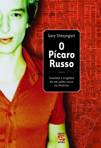 O Pícaro Russo, de Shteygart, Gary. Editorial Geração Editorial Ltda em português, 2006