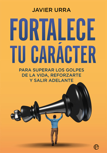 Fortalece Tu Carácter - Urra, Javier