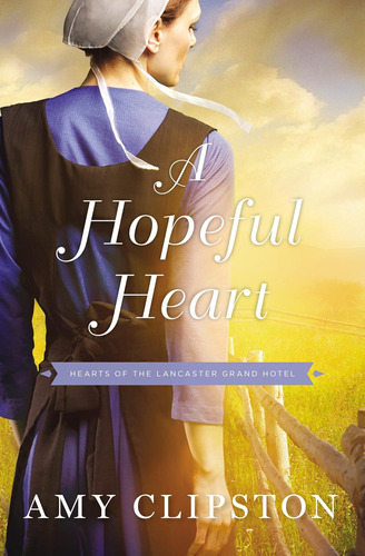 Libro: A Hopeful Heart (hearts Of The Lancaster Grand Hotel)