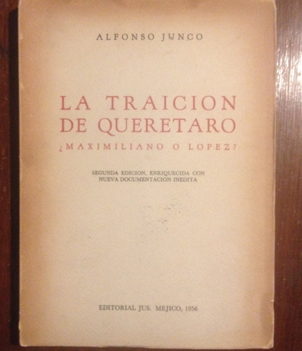 Libro La Traición De Querétaro ¿maximiliano O López?