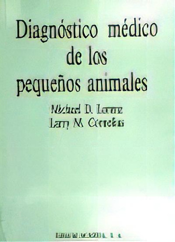 Diagnostico Medico De Los Peque¤os Animales De, De M. D. Lorenz. Editorial Acribia En Español