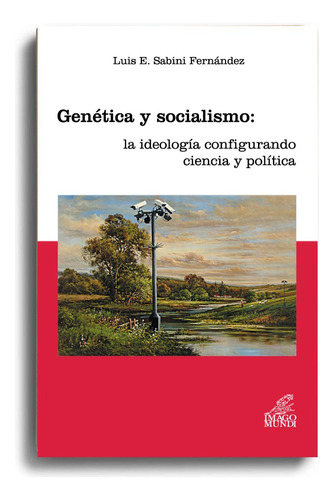 Genética y socialismo: la ideología configurando ciencia y política, de Sabini Fernández, Luis E.. Editorial Imago Mundi, tapa blanda en español, 2008