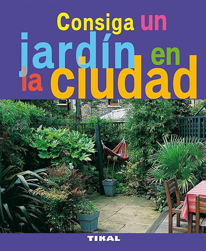 Consiga Un Jardín En La Ciudad / Jardinería Y Plantas