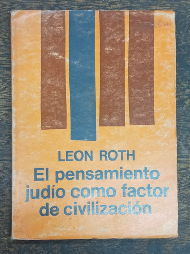 El Pensamiento Judio Como Factor De Civilizacion * Leon Roth