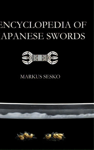 Encyclopedia Of Japanese Swords, De Sesko, Markus. Editorial Lulu Pr, Tapa Dura En Inglés