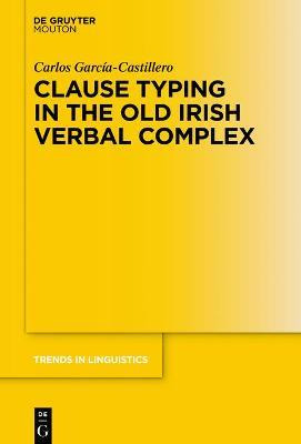 Libro Clause Typing In The Old Irish Verbal Complex - Car...