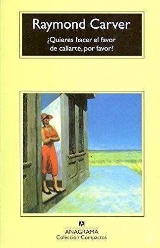 Quiere Hacer El Favor De Callarte Por Favor?  Raymond Carver