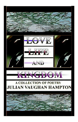 Love, Life, And Kingdom, De Hampton, Julian Vaughan. Editorial Vaughanworks Pub, Tapa Blanda En Inglés