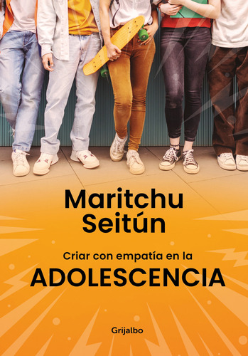 Criar con Empatia en la Adolescencia de Maritchu Seitún Editorial Grijalbo Tapa Blanda en Español