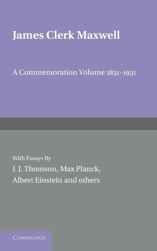 James Clerk Maxwell A Commemoration Volume 18311931