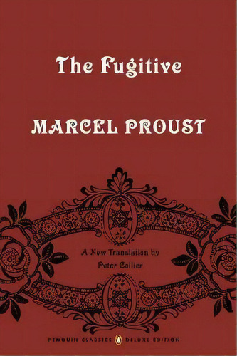 The Fugitive : In Search Of Lost Time, Volume 6 (penguin Classics Deluxe Edition), De Marcel Proust. Editorial Penguin Putnam Inc, Tapa Blanda En Inglés