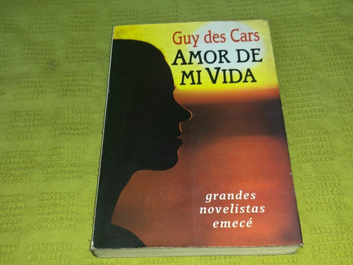 Amor De Mi Vida - Guy Des Cars - Emecé