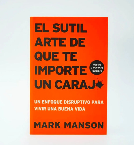 El Sutil Arte Que Te Importe Un Carajo Mark Manson