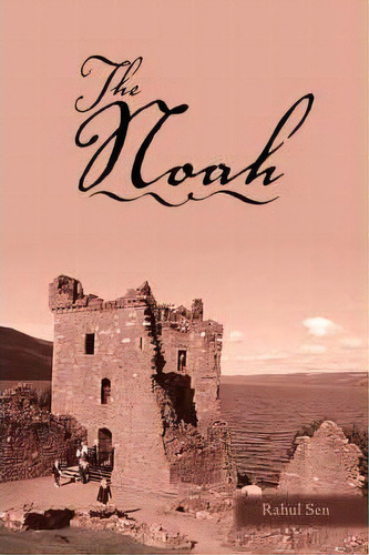 The Noah, De Rahul Sen., Vol. 1. Editorial Trafford Publishing, Tapa Blanda En Inglés