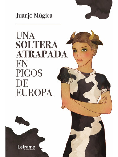 Una soltera atrapada en los Picos de Europa, de Juanjo Múgica. Editorial Letrame, tapa blanda en español, 2018