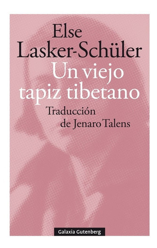 Un Viejo Tapiz Tibetano. Else Lasker Schuler. Galaxia Gutenb