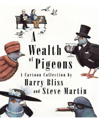 A Wealth Of Pigeons : A Cartoon Collection, De Steve Martin. Editorial St Martin's Press, Tapa Dura En Inglés