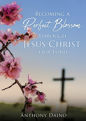 Libro Becoming A Perfect Blossom Through Jesus Christ Our...