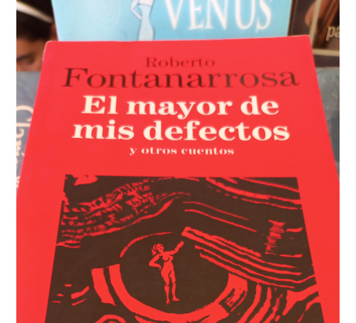 El Mayor De Mis Defectos Y Otros Cuentos R Fontanarrosa