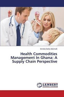 Libro Health Commodities Management In Ghana : A Supply C...