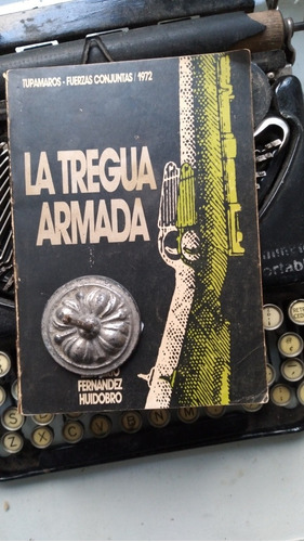 La Tregua Armada / Tupamaros Fuerzas Conjuntas 1972