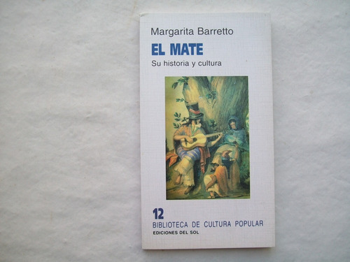 Margarita Barretto El Mate Su Historia Y Cultura Ediciones D