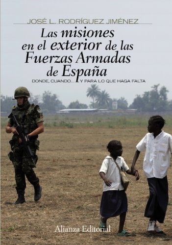 Las Misiones En El Exterior De Las Fuerzas Armadas De Espaãâ±a, De Rodríguez Jiménez, José L.. Alianza Editorial, Tapa Blanda En Español
