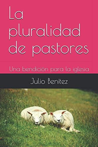 Libro: La Pluralidad De Pastores: Una Bendición Para La (teo