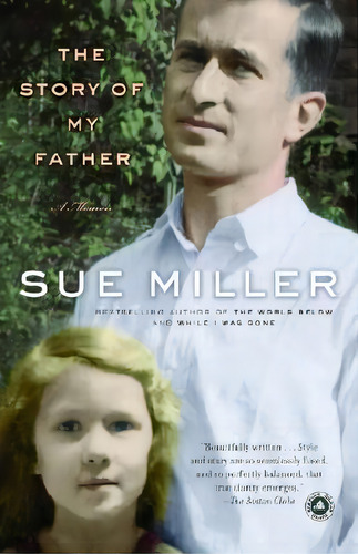The Story Of My Father, De Sue Miller. Editorial Random House Trade, Tapa Blanda En Inglés
